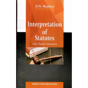 Central Law Publication's Interpretation of Statutes [IOS] For B.S.L & L.L.B by D. N. Mathur